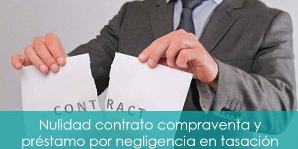 nulidad contrato compraventa negligencia tasación